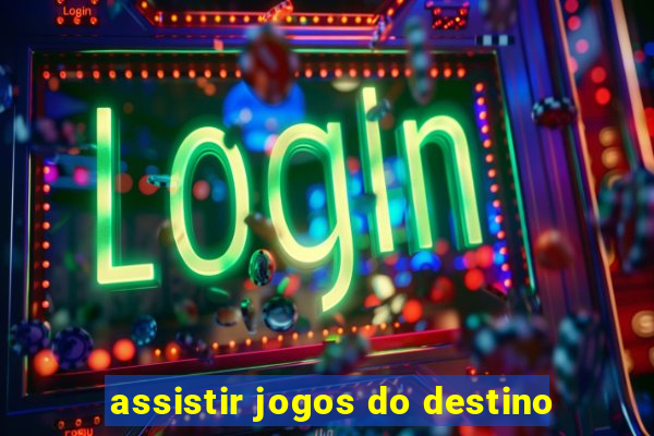 assistir jogos do destino